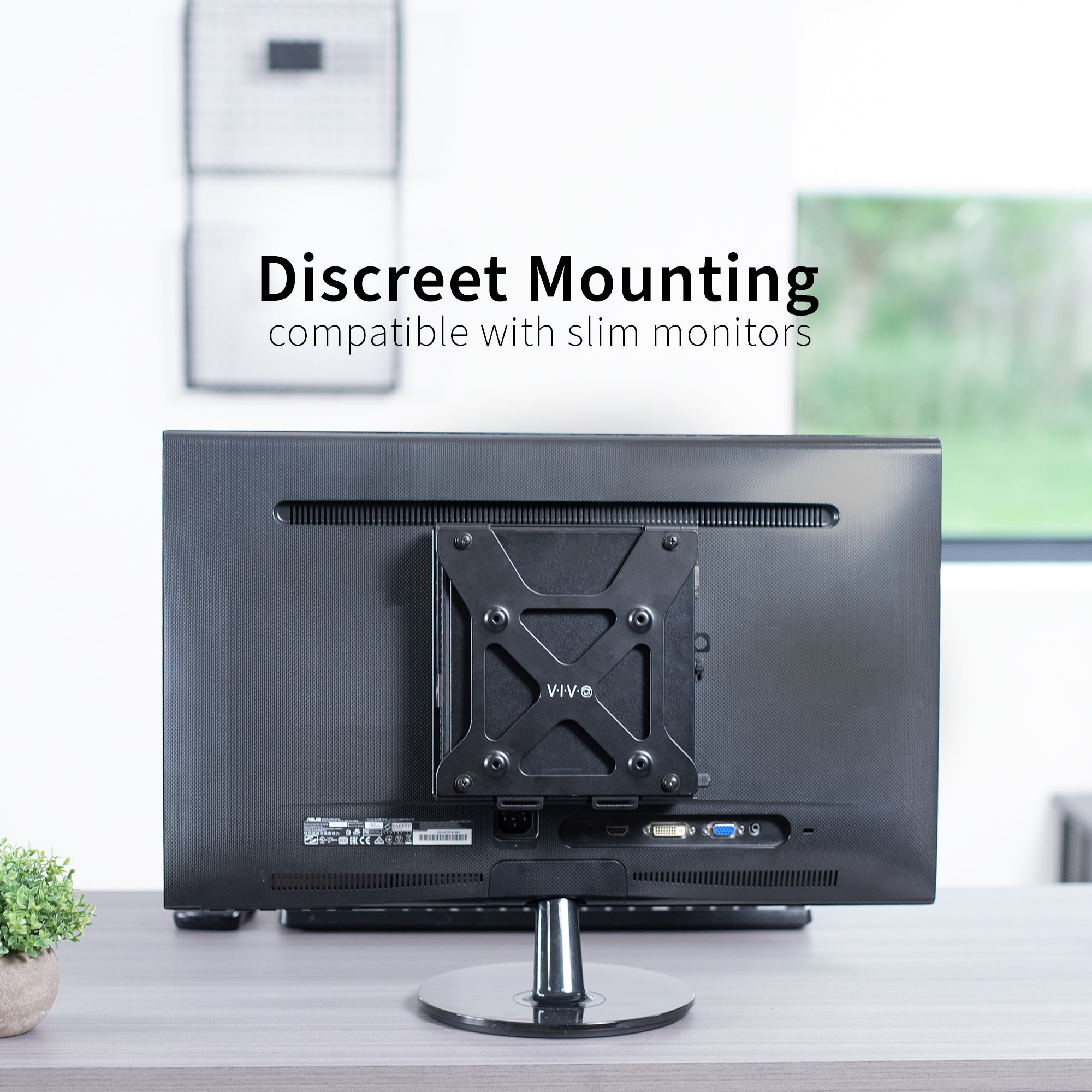 Discreet mounting, compatible with slim monitors.