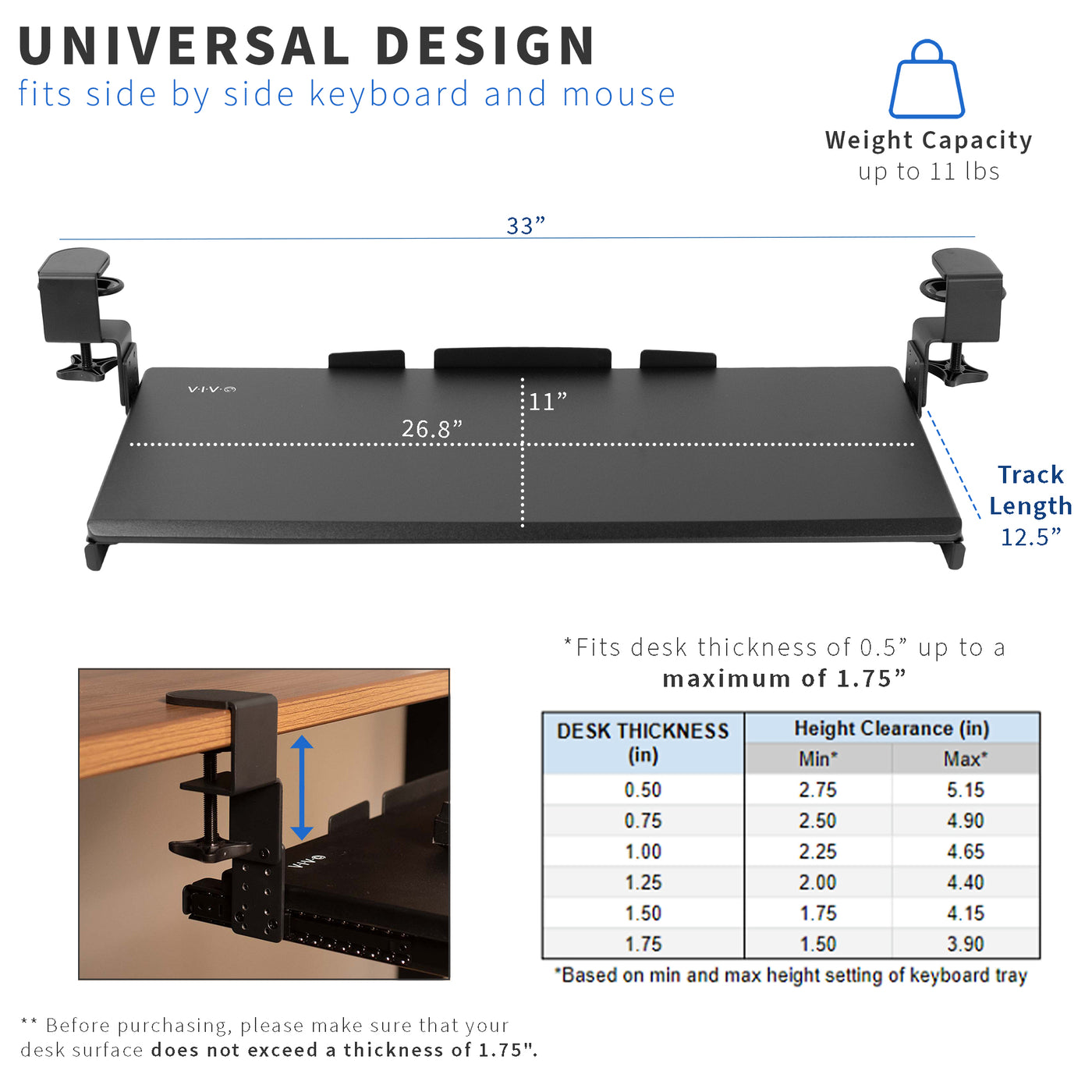 Universal design to fit most desktops on the market with calculated clearance.