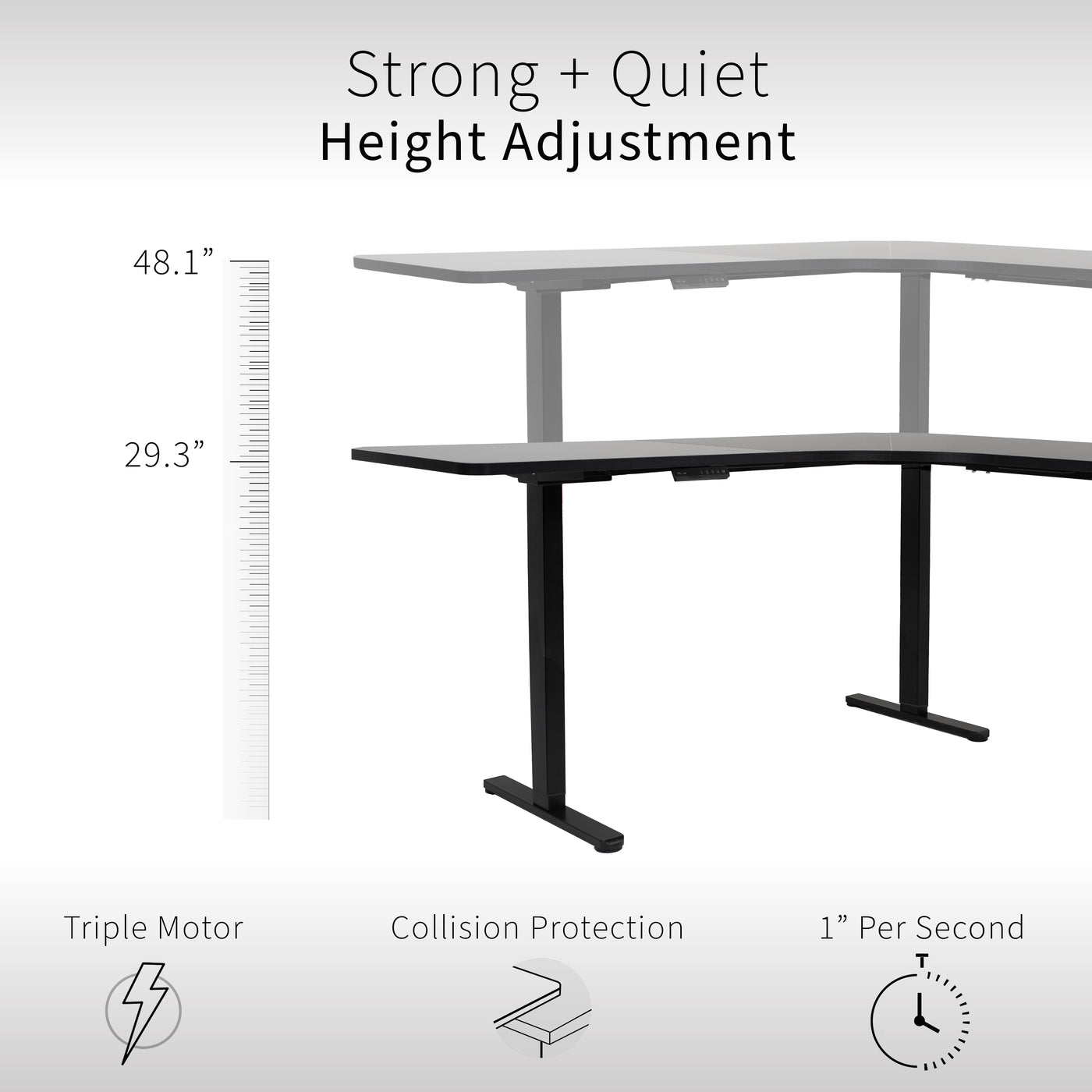 Sturdy yet quiet height adjustment provided with a triple motor system and collision prevention.