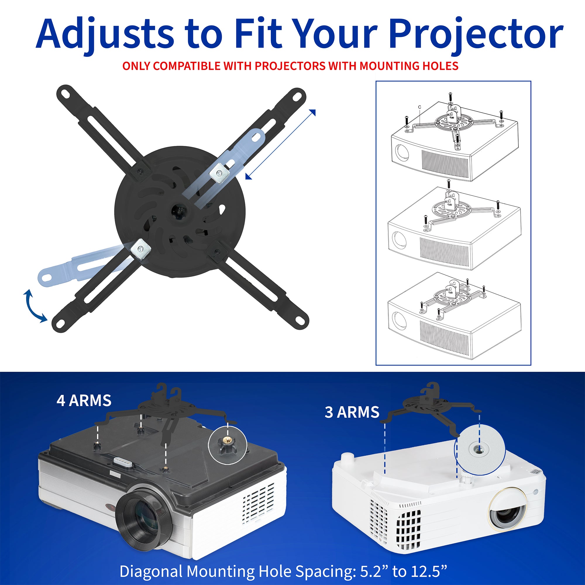 Check mounting hole spacing for compatibility, only compatible with projectors with mounting holes.