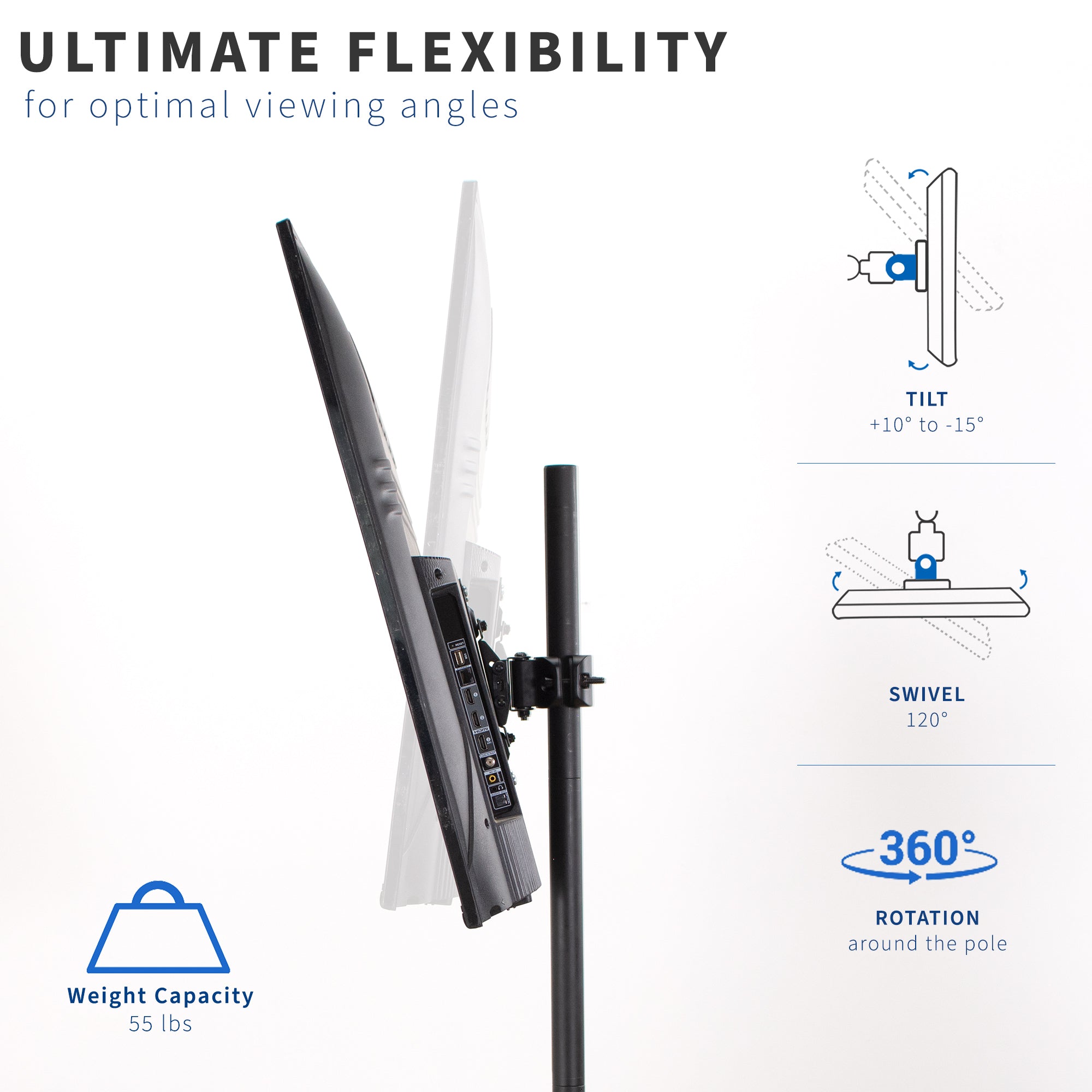 Optimize viewing angles with tilt, swivel, and full rotation.