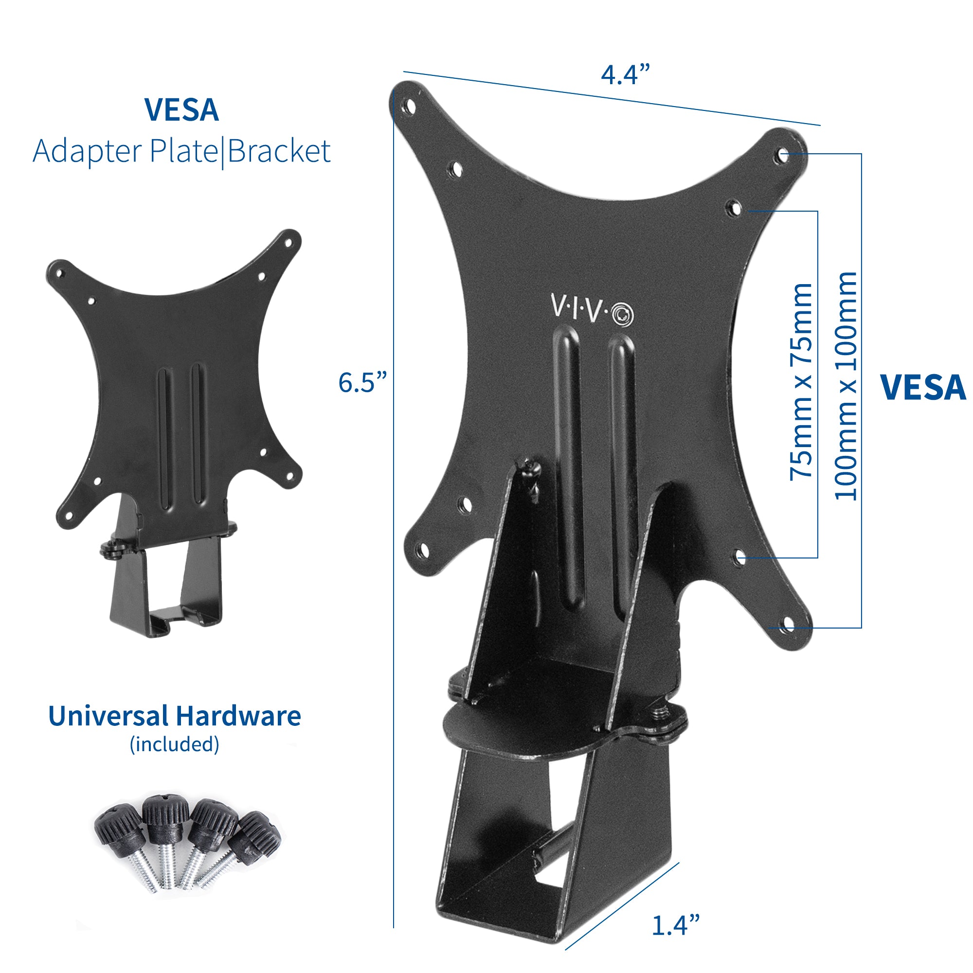 VESA adapter bracket plate with included hardware for easy and quick installation.