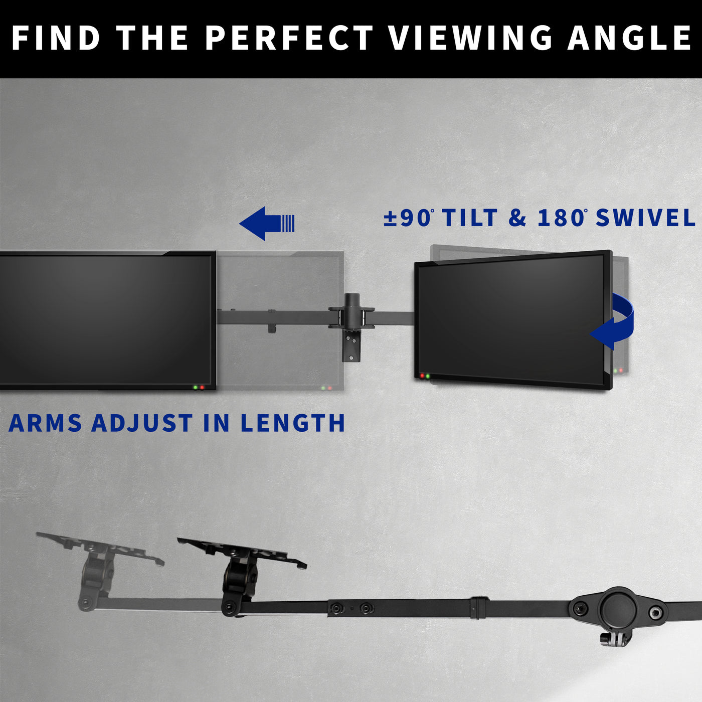 Adjustable arm length of the mount to maximize compatibility.